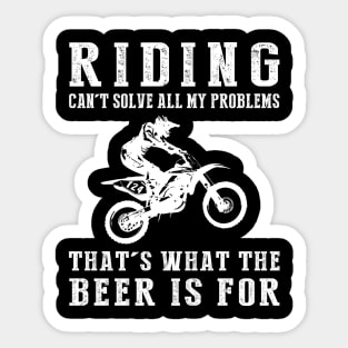 "Dirtbike Can't Solve All My Problems, That's What the Beer's For!" Sticker
